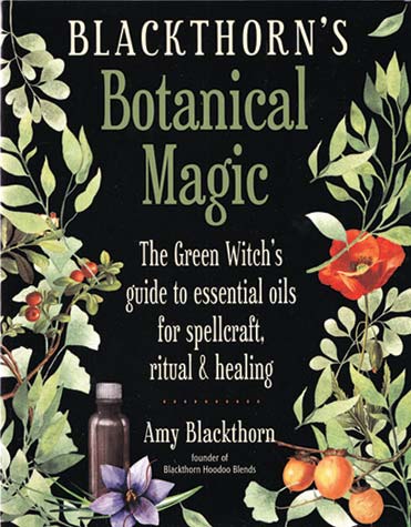 Blackthorn's Botanical Magic by Amy Blackthorn - The Witches' Cupboard